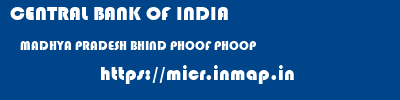 CENTRAL BANK OF INDIA  MADHYA PRADESH BHIND PHOOF PHOOP  micr code
